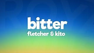 FLETCHER Kito  Bitter Lyrics [upl. by Pressman]