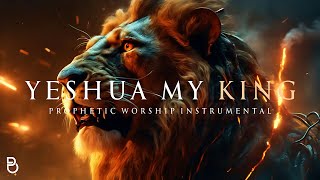 Yeshua My King  Prophetic Warfare Prayer Instrumental [upl. by Annael]