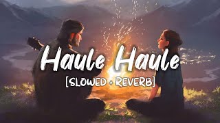 Haule Haule SlowedReverb Song Lyrics  Sukhwinder Singh [upl. by Anadroj813]