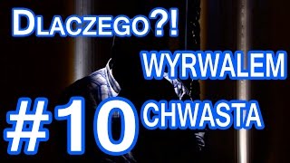 DLACZEGO  Wyrwałem Chwasta  10 [upl. by Shere626]