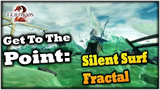 Get To The Point Silent Surf Fractal Guide  Guild Wars 2 [upl. by Nidraj]