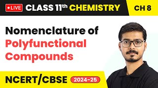 Nomenclature of Polyfunctional Compounds  Organic Chemistry  Class 11 Chemistry Chapter 8 live [upl. by Hgielrahc520]