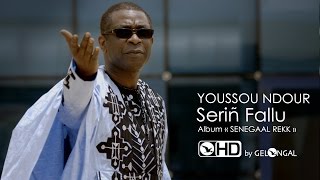 Youssou Ndour  Serin Fallu Clip Officiel [upl. by Leboff]