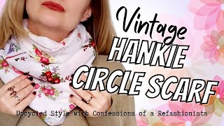 DIY patchwork vintage hankie circle scarf tutorial [upl. by Ennaeed]