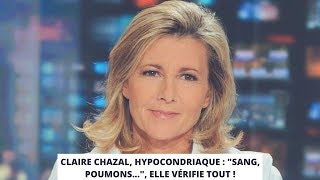 Claire Chazal hypocondriaque  quotSang poumonsquot elle vérifie tout [upl. by Kiele]