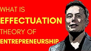 Effectuation Theory of Entrepreneurship  Part 1 [upl. by Feeley]