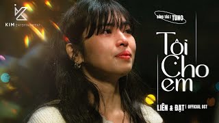 TỘI CHO EM  MV OST LIÊN amp ĐẠT OFFICIAL [upl. by Anividul268]