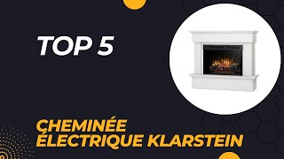 Top 5 Meilleure Cheminée Électrique Klarstein 2024 [upl. by Ainig]