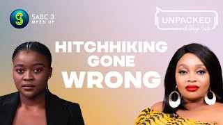 Hitchhiking gone wrong  Unpacked with Relebogile Mabotja  Episode 75  Season 3 [upl. by Rozamond866]