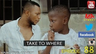 TAKE TO WHERE Mark Angel Comedy Episode 88 [upl. by Adnalu]