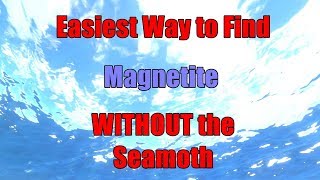 Subnautica Full Release  Easiest Magnetite WITHOUT The Seamoth [upl. by Ybbil]