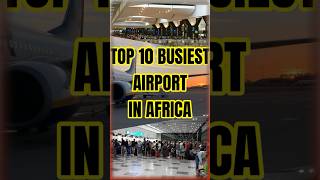 Top 10 Busiest International Airports In Africa ✈️ top10 [upl. by Ibrahim14]