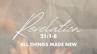 All Things Made New  Revelation 2118 Pastor Bryan Wise [upl. by Abramson870]