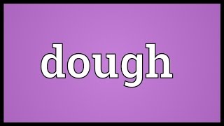 Dough Meaning [upl. by Yrian]