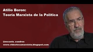 Atilio Boron Teoría Marxista de la Política [upl. by Solange399]