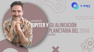 Júpiter y su alineación planetaria del 2024  astroloGUÍA  El Tiempo [upl. by Anujra]