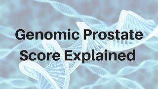 Genomic Prostate Score Explained [upl. by Else]