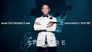 Spectre 2015 Main Title with Radiohead Song amp Credit [upl. by Deva]