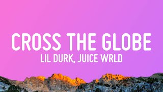 Lil Durk  Cross The Globe Lyrics ft Juice WRLD [upl. by Colene989]