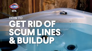 Clorox® Spa™ How to Get Rid of Scum Lines amp Buildup [upl. by Notyarb]