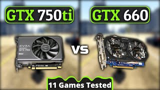 GTX 750 ti vs GTX 660  Biggest Comparison  11 Games Tested [upl. by Aneerehs]