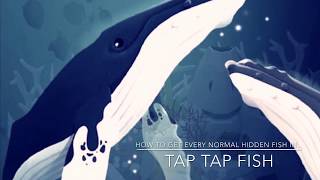 How to get every NORMAL hidden fish in Tap Tap Fish [upl. by Dowell]