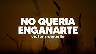 Víctor Manuelle  No Quería Engañarte  Letra [upl. by Hniht]