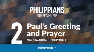 Pauls Greeting and Prayer Philippians 1111 – Mike Mazzalongo  BibleTalktv [upl. by Lyreb]