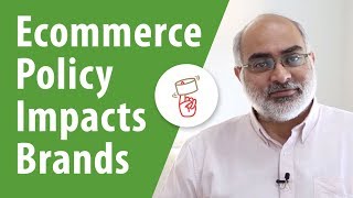 Ecommerce Policy  Impact on Brands 2019 [upl. by Atsirtal]