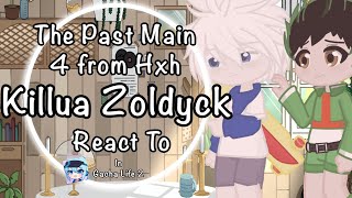 The Past Main 4 from HxH React to Killua Zoldycks Future2 [upl. by Yajet589]