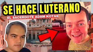 🔴El Padre Adam Kotas se hace PROTESTANTE luterano y predica en la iglesia [upl. by Ecnatsnok656]