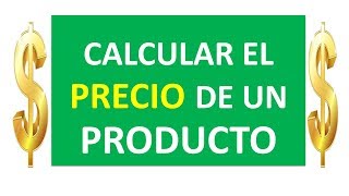 Como calcular el precio de un producto [upl. by Hayikaz]