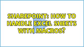 Sharepoint How to handle Excel sheets with macros [upl. by Belden4]