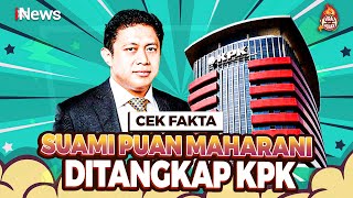 Suami Puan Maharani Ditangkap KPK Cek Faktanya [upl. by Auohp]