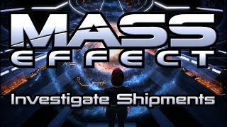 Mass Effect  Investigate Shipments [upl. by Aramoiz]