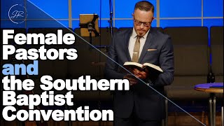 On Females Pastors and the Southern Baptist Convention [upl. by Munford]