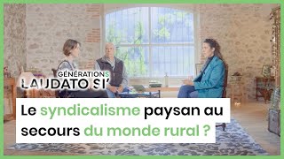 Le syndicalisme paysan au secours du monde rural   Générations Laudato Si [upl. by Hound288]