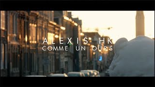 Alexis HK  Comme un ours Clip Officiel [upl. by Maag933]