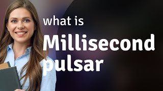 Unraveling the Mysteries of Millisecond Pulsars [upl. by Yuri649]