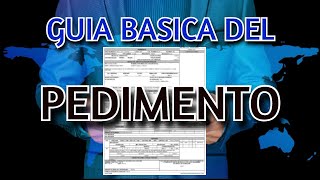 Pedimento  Guia Básica 📑 👨‍💻 🛃 👨🏽‍✈️ 🌍 🛫 🚢 🚚 🏗 🌎 [upl. by Nuahsal210]