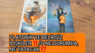 PLATONİK VE BELİRSİZ İLİŞKİLER ‼️O NE DURUMDA NE YAPACAK ⁉️ [upl. by Annaerda]