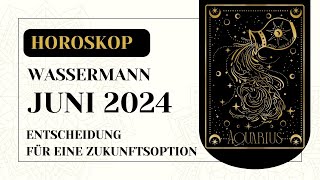 WASSERMANN  JUNI 2024  WASSERMANN HOROSKOP FÜR JUNI 2024 [upl. by Animahs]