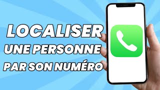 Comment Localiser Une Personne Par Son Numéro de Téléphone [upl. by Aillemac]