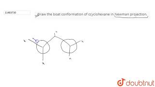 Draw the boat conformation of ccyclohexane in Newman projection [upl. by Geerts]