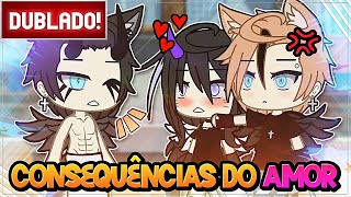 DUBLADO  CONSEQUÊNCIA DO AMOR 😱 l MINI FILME GACHA LIFE [upl. by Letnoj]