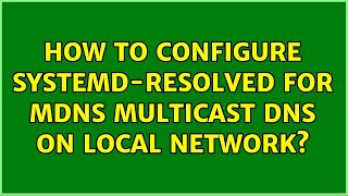 How to configure systemdresolved for mdns multicast dns on local network 4 Solutions [upl. by Tala]