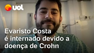 Evaristo Costa é hospitalizado por fortes dores e complicações em doença de Crohn [upl. by Ilac]