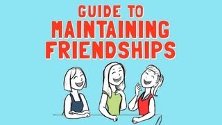 Guide to Maintaining Friendships [upl. by Richmal]