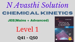 Chemical Kinetics  Level 1  Q41  Q50  JEE  N Avasthi Solutions  GM Academy [upl. by Aldarcie]