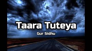 Gur Sidhu  Taara Tuteya Lyrics [upl. by Hsemin]